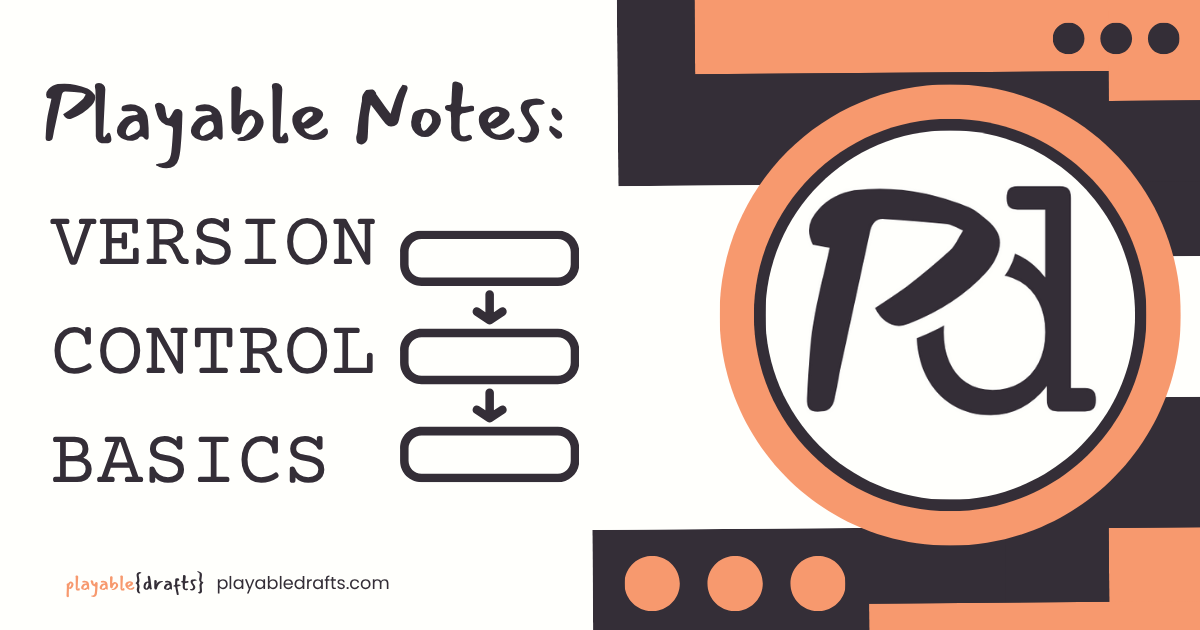 Playable Notes: Version Control Basics